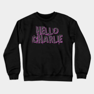 Hello MightyCharlieOosh Crewneck Sweatshirt